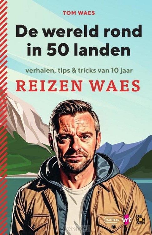 De wereld rond in 50 landen. Verhalen, tips & tricks van 10 jaar Reizen Waes