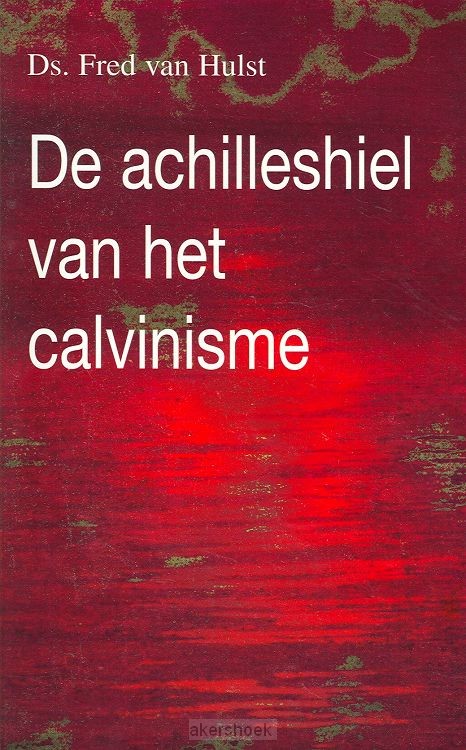 Achilleshiel van het calvinisme