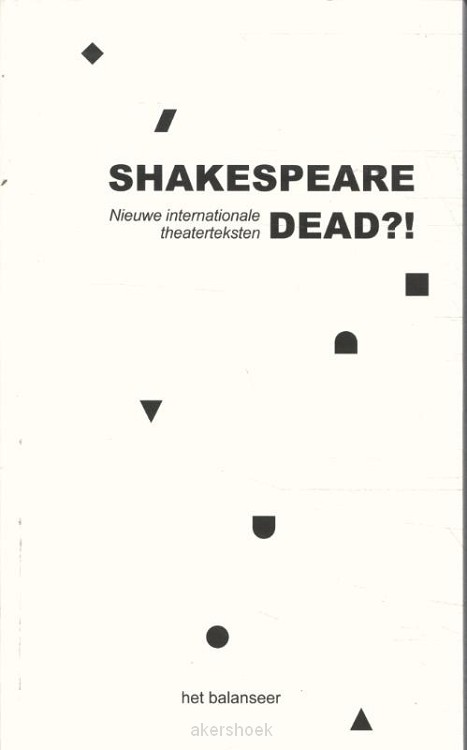 Shakespeare dead?!