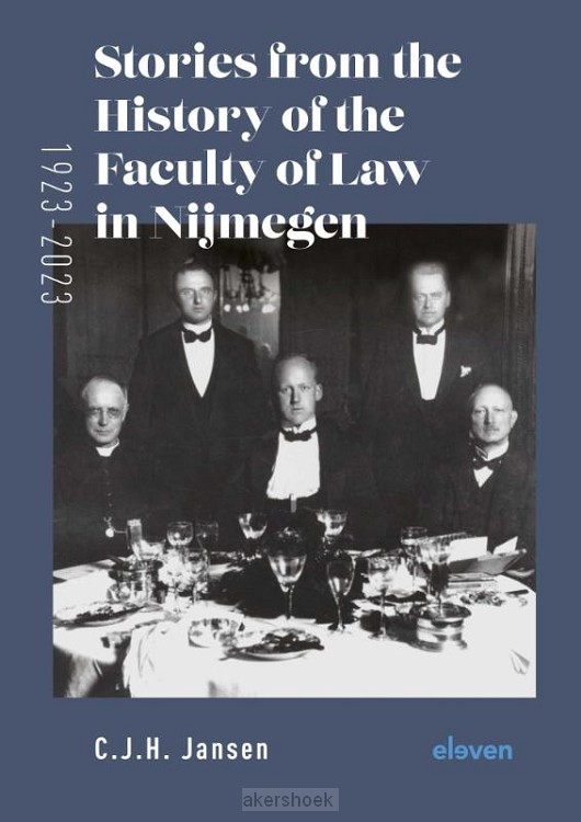 Stories From the History of the Faculty of Law in Nijmegen (1923-2023)