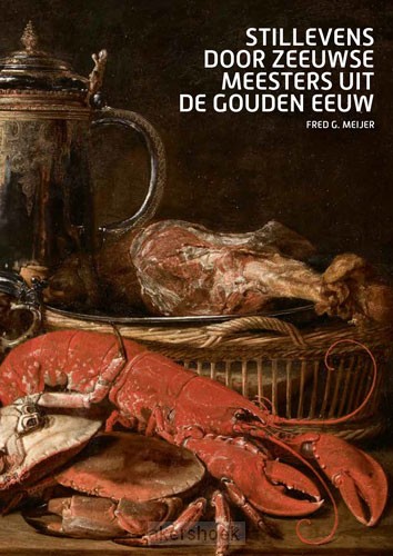 Stillevens door Zeeuwse meesters uit de Gouden Eeuw