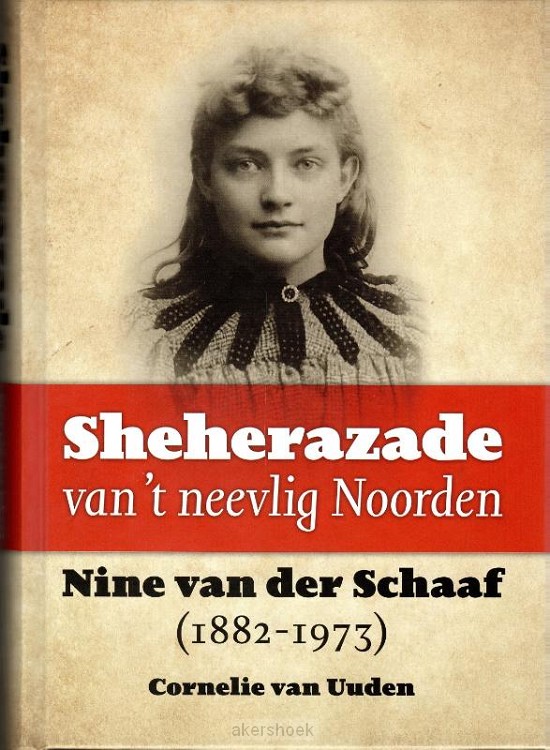 Sheherazade van 't neevlig Noorden. Nine van der Schaaf (1882-1973)