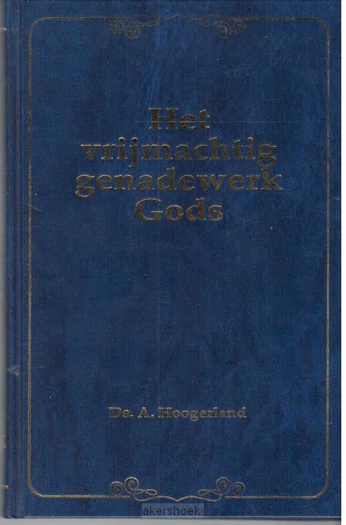Het vrijmachtig genadewerk Gods