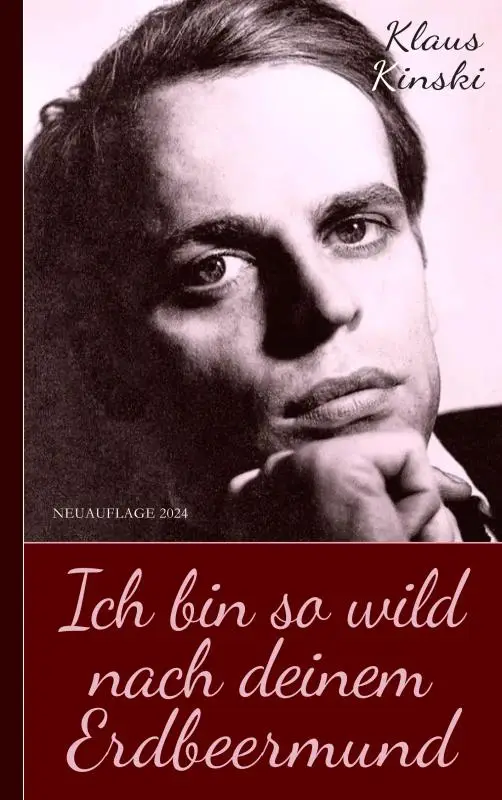 Klaus Kinski: Ich bin so wild nach deinem Erdbeermund (Unzensierte Originalfassung)