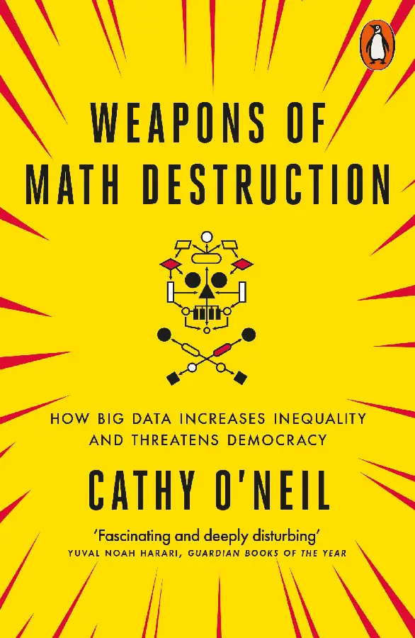 Weapons of Math Destruction
