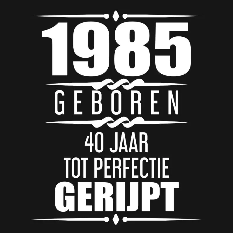 1985 Geboren 40 Jaar Tot Perfectie Gerijpt