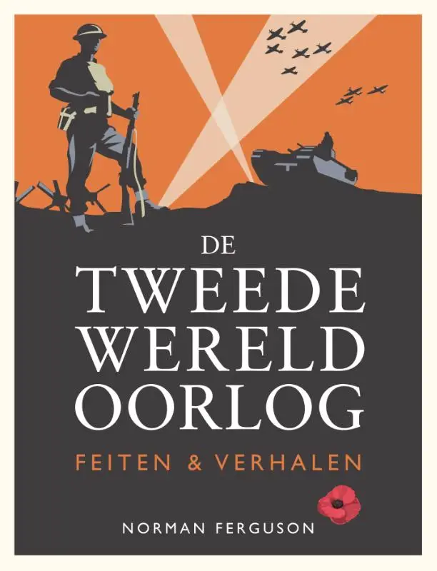 De Tweede Wereldoorlog: feiten & verhalen