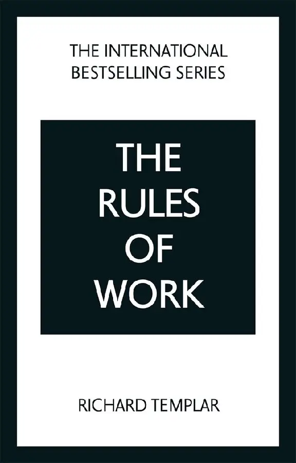 The Rules of Work: A definitive code for personal success