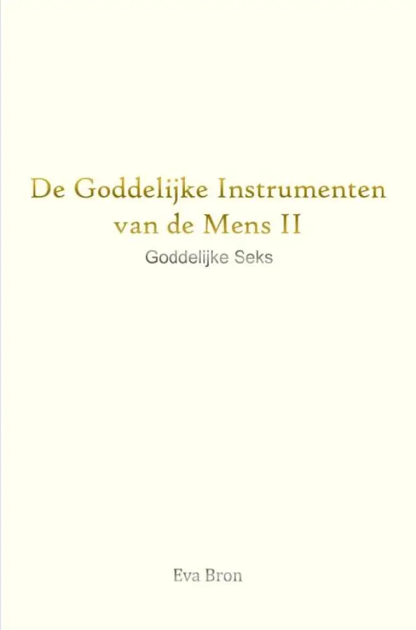 De Goddelijke Instrumenten van de Mens / II