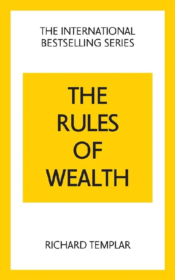 The Rules of Wealth: A Personal Code for Prosperity and Plenty
