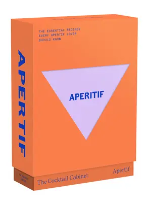 The Cocktail Cabinet: Aperitif: The Essential Drinks Every Aperitif Lover Should Know