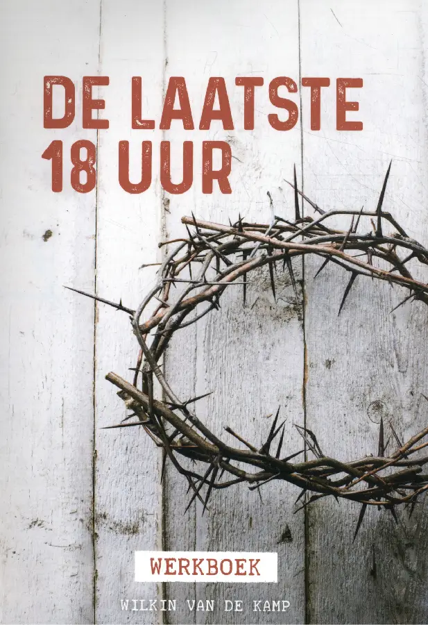 Laatste 18 uur WERKBOEK