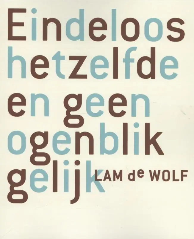 Eindeloos hetzelfde en geen ogenblik gel