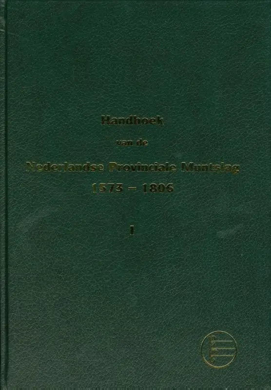 handboek van Nederlandse provinciale mutslag 1573-1806 / Deel 1, Holland, West-Friesland, Zeeland, Utrecht