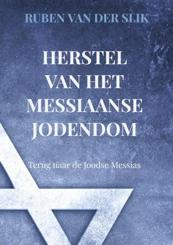 Herstel van het Messiaans Jodendom: Terug naar de Joodse Messias