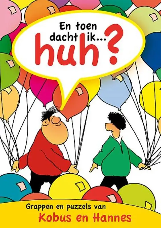 En toen dacht ik huh
