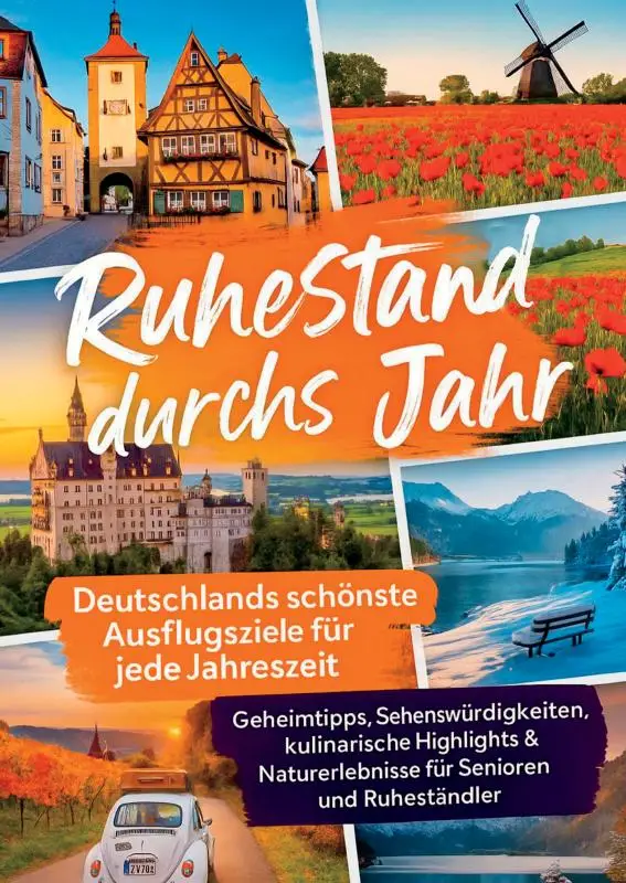 Ruhestand durchs Jahr - Deutschlands schönste Ausflugsziele für jede Jahreszeit
