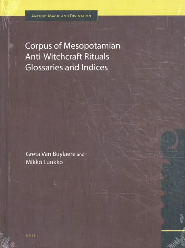 Corpus of Mesopotamian Anti-Witchcraft Rituals Glossaries and Indices