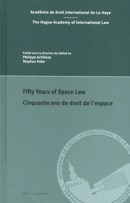 Fifty Years of Space Law / Cinquante ans de droit de l'espace