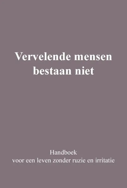 Vervelende mensen bestaan niet