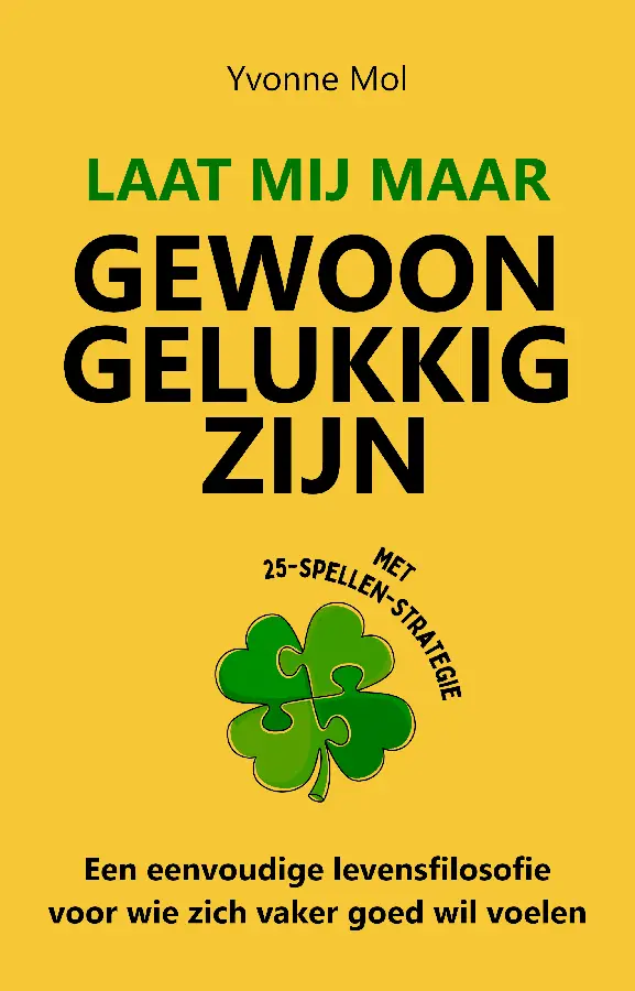 Laat mij maar gewoon gelukkig zijn