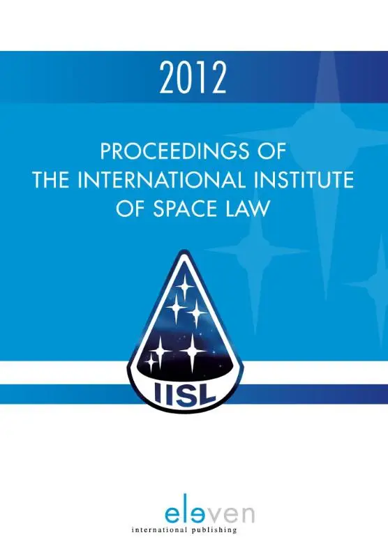 Proceedings of the international institute of space law 2012