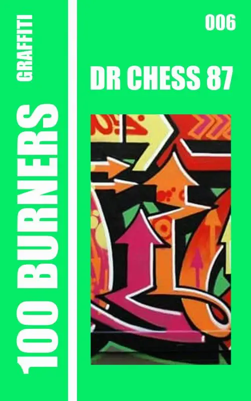 100 Graffiti Burners 'Dr CHESS 87' 006