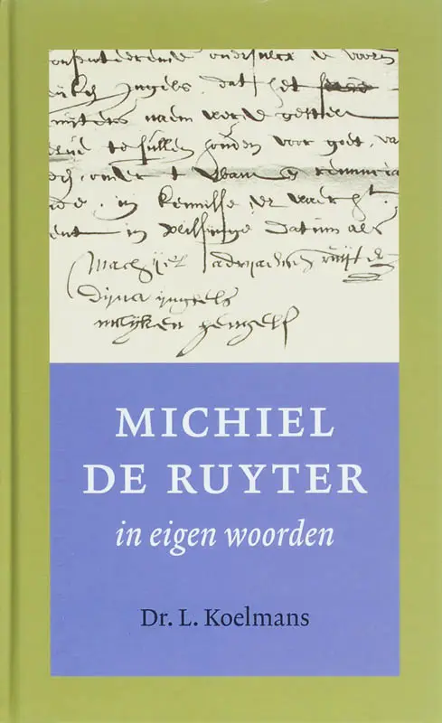 Michiel de ruyter in eigen woorden