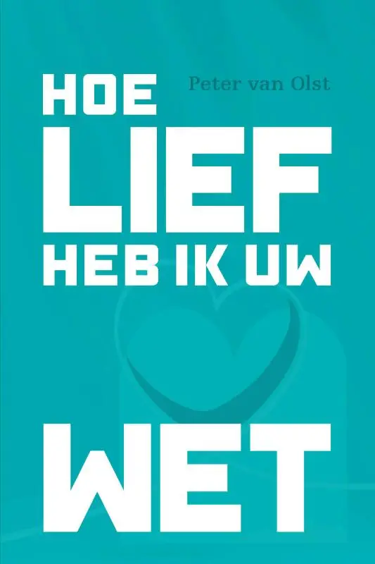 Hoe lief heb ik uw wet