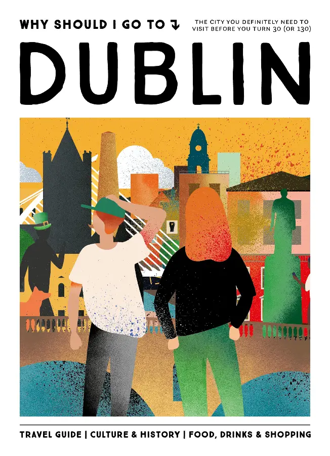 Why Should I Go To Dublin