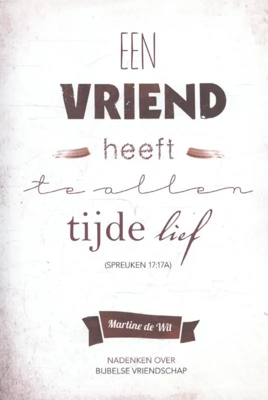 Vriend heeft te allen tijde lief