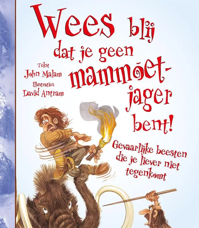 Wees blij dat je geen mammoetjager bent!