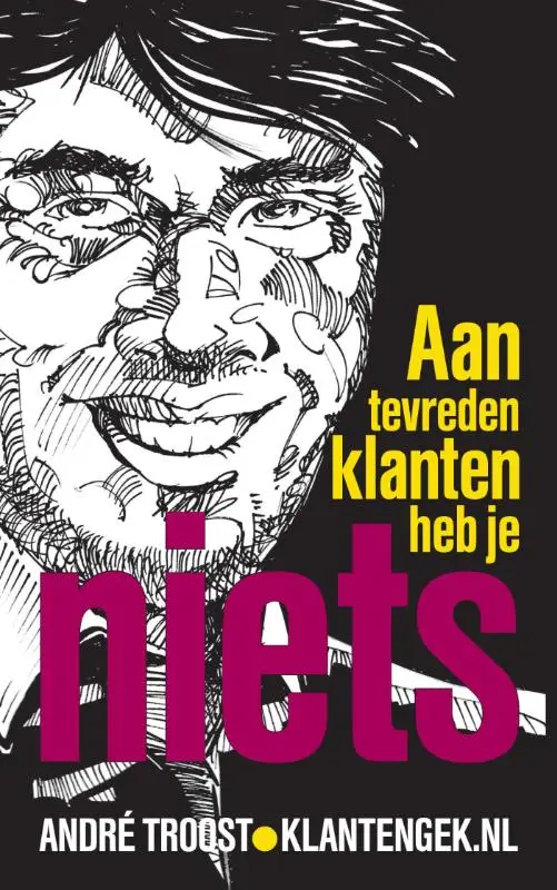 Aan tevreden klanten heb je niets